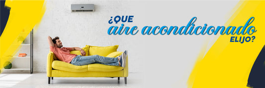 ¿QUÉ DEBO TENER EN CUENTA AL ELEGIR UN AIRE ACONDICIONADO?